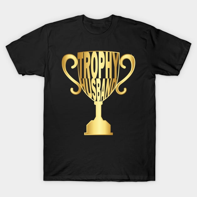 Trophy Husband T-Shirt by JFCharles